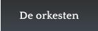 De orkesten